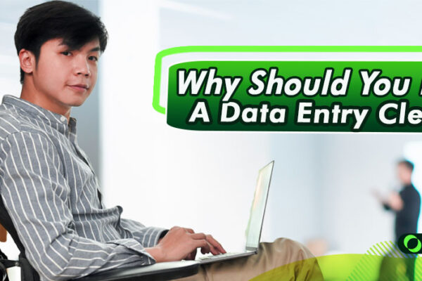 Why Should You Hire A Data Entry Clerk