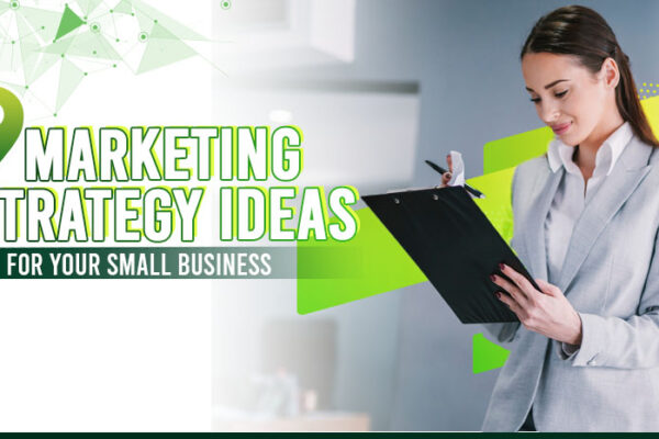 9 Marketing Strategy Ideas for Your Small Business