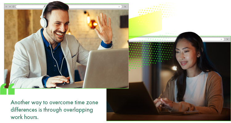 Another way to overcome time zone differences is through overlapping work hours.