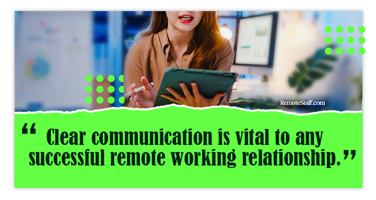 Clear communication is vital to any successful remote working relationship