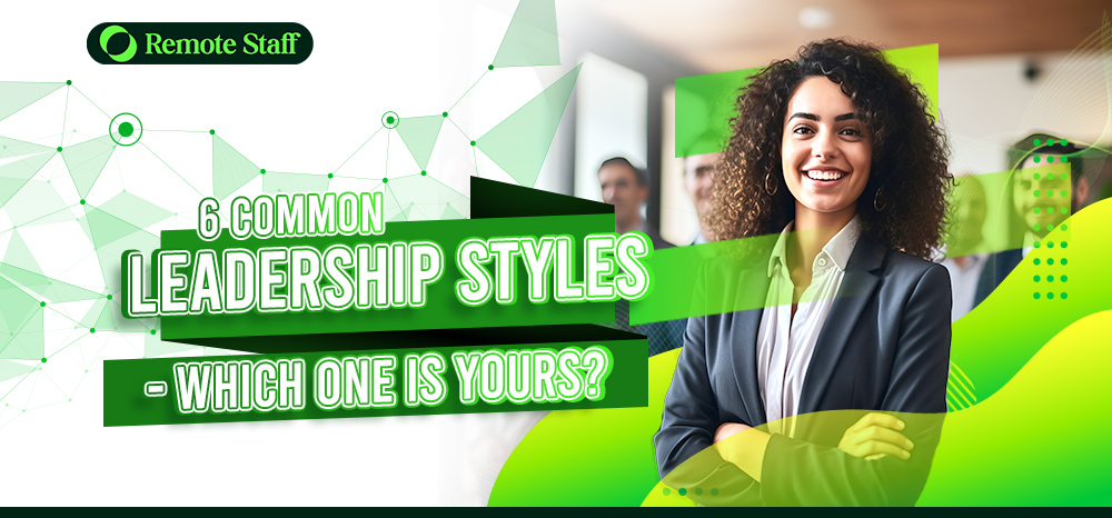 6 Common Leadership Styles - Which One is Yours